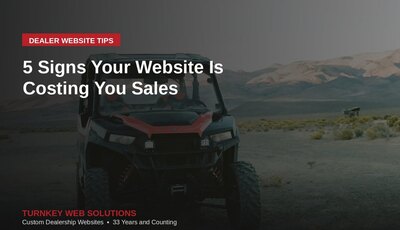 5 Signs Your Dealership Website Is Costing You Sales